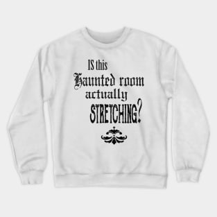 Haunted room Crewneck Sweatshirt